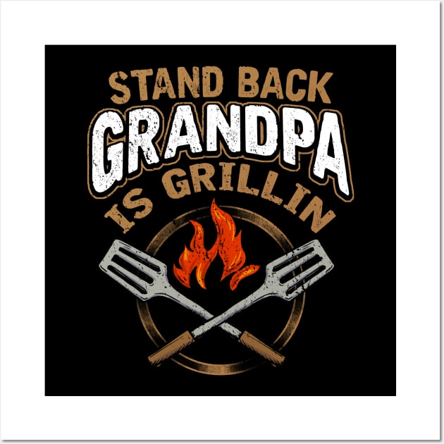 Stand Back Grandpa is Grilling Wall Art by savariya